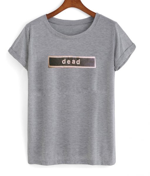 dead t-shirt