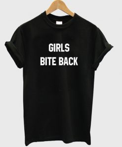 girls bite back t-shirt
