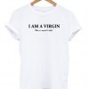 i am a virgin this is very old tshirt