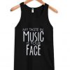 my taste in music is your face t-shirt