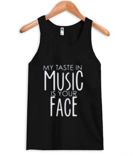my taste in music is your face t-shirt