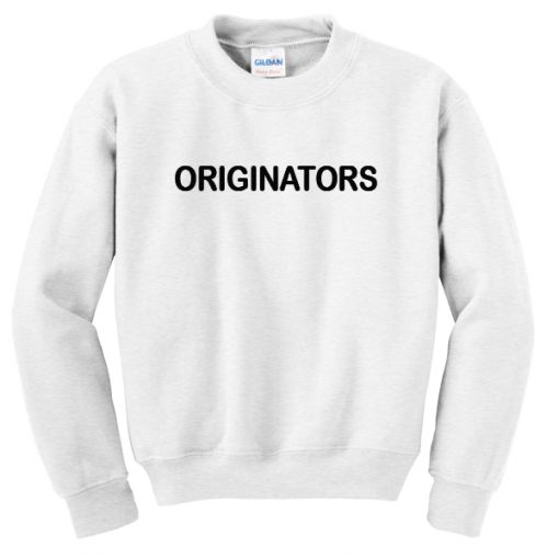 originators sweatshirt