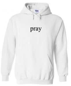 pray hoodie