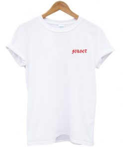 Forget Font Tshirt