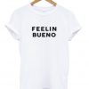 feelitn bueno -shirt