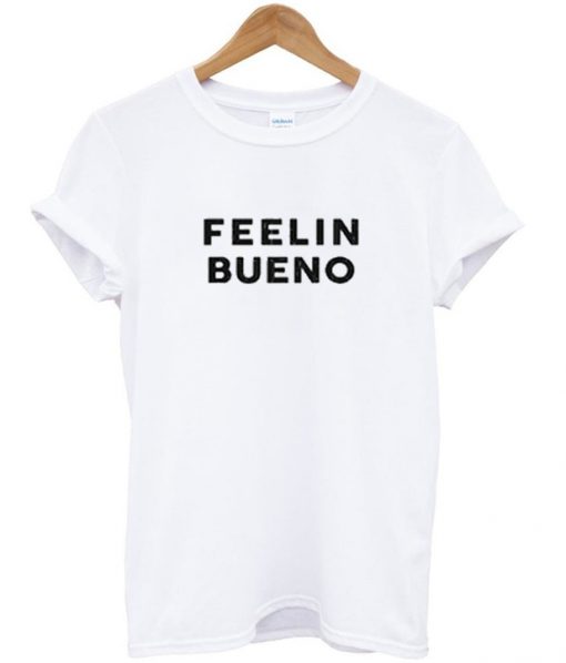 feelitn bueno -shirt