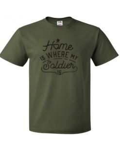 home is where my soldier is tshirt
