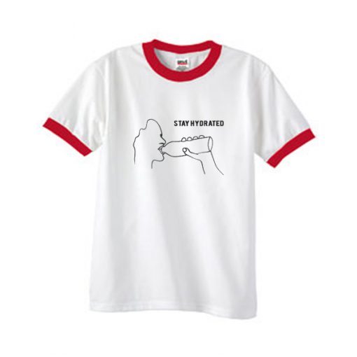 stay hydrated ringer tshirt
