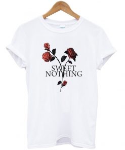 sweet nothing tshirt