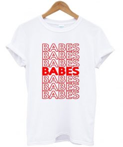 Babes Girls Quotes T Shirt