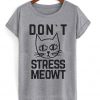 Dont Stress Meowt Tshirt