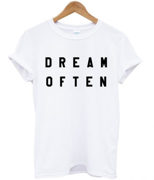 Dream Often T-shirt