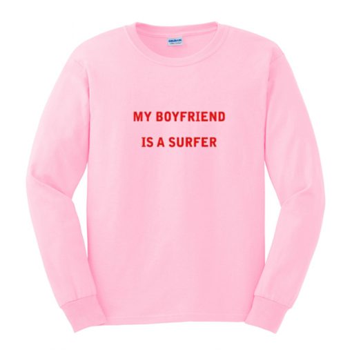 My Boyfriend is a Surfer Sweatshirt