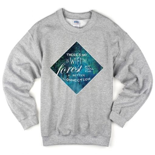Theres No In Wifi The Forest Sweatshirt