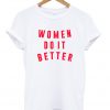 Women Do It Better T Shirt