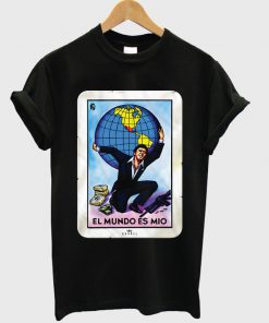 el mundo es mio tshirt