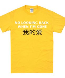 no looking back when i'm gone tshirt