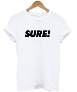 sure t-shirt