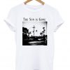 the sun is gone t-shirt