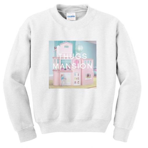 thug mansions sweatshirt