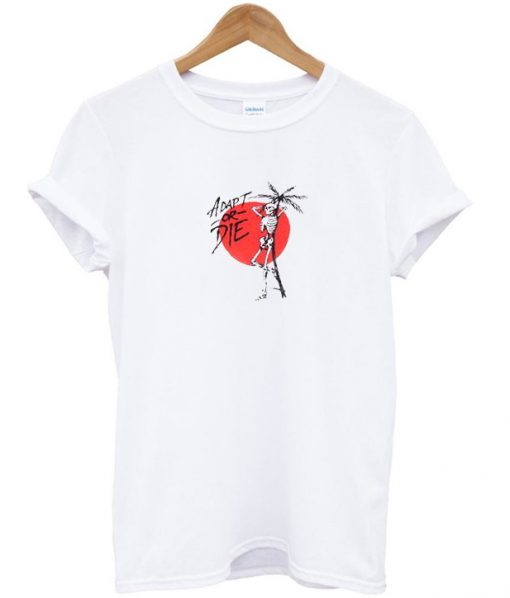 Adapt or Die Tshirt