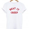 Beat It Creep T-Shirt