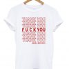 Fuck You Have A Nice Day T-shirt
