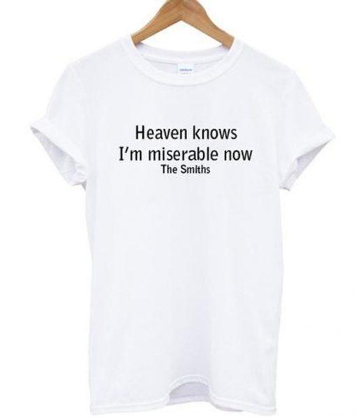 Heaven Knows I'm Miserable Now The Smiths T-shirt