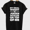 Ideal Weight quotes T-shirt