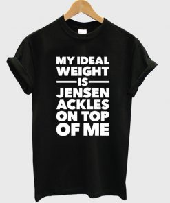 Ideal Weight quotes T-shirt