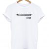 Woooooooow Wow A Liar t-shirt