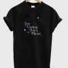 just visiting this planet t-shirt