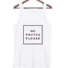 no photos please tank top