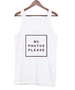 no photos please tank top