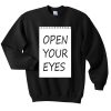 open your eyes sweatshirt