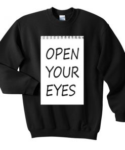 open your eyes sweatshirt