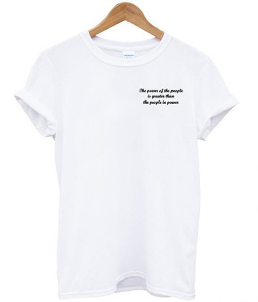 the power of people quote t-shirt