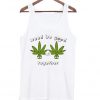 weed be good together t-shirt