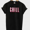 chill t-shirt