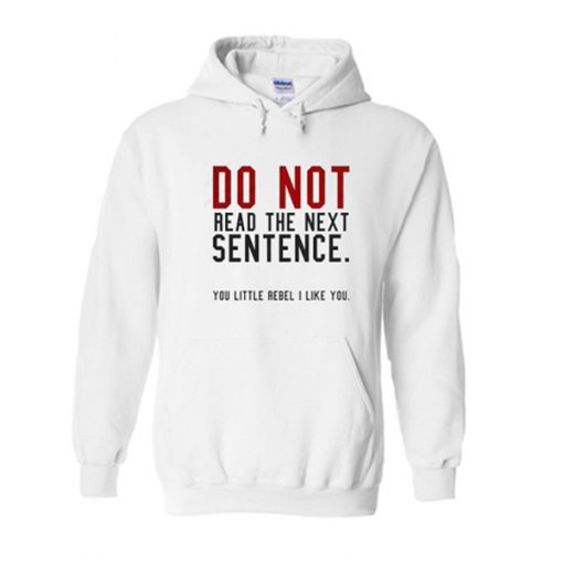 do not read the next sentence hoodie