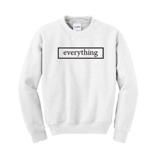 everything sweatshirt