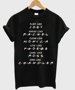 flirt like joey dress like rachel t-shirt