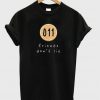 friends don't lie t-shirt