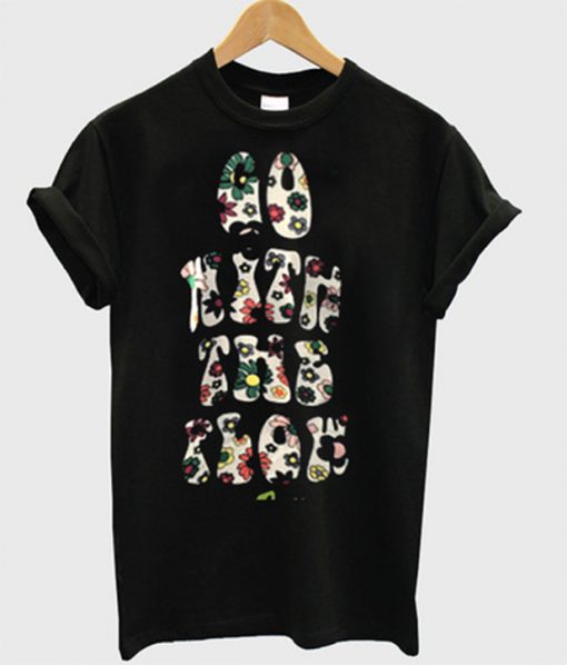 go with the flow flower t-shirt