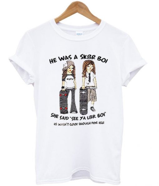 he was a sk8r boi t-shirt