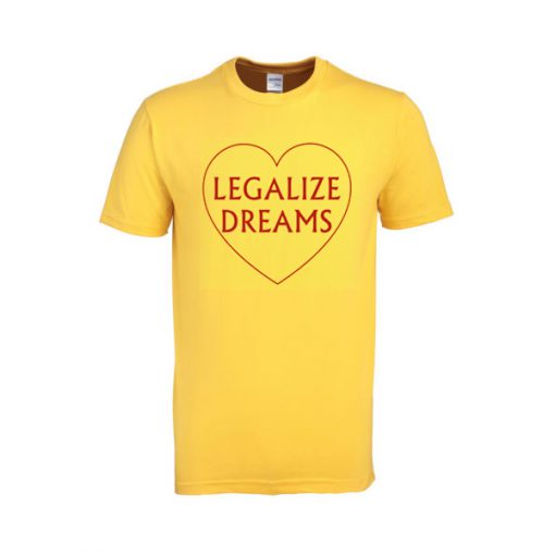legalize dreams tshirt