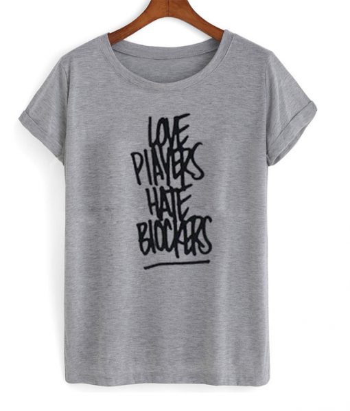 love players hate blockers t-shirt