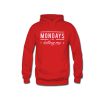 mondays are killing me hoodie