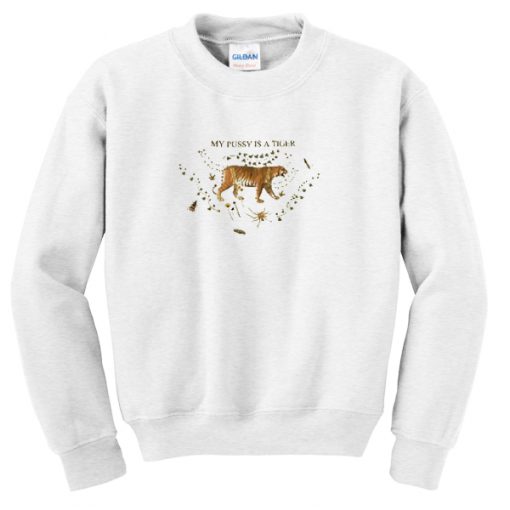 my pussy is a tiger sweatshirt