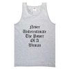 never underestimate the power of a woman tanktop